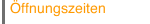 Öffnungszeiten